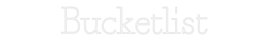 Custom Neon: Bucketlist