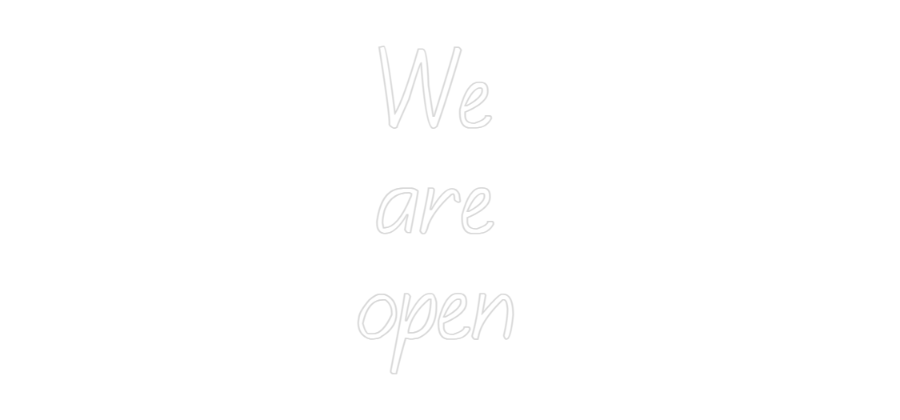 Custom Neon: We
are
op...
