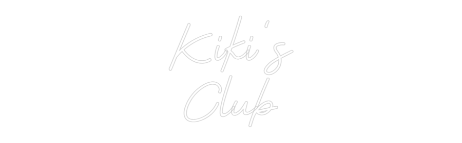 Custom Neon: Kiki‘s
Club