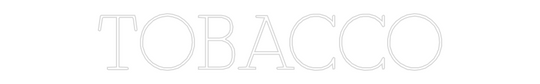Custom Neon: TOBACCO
