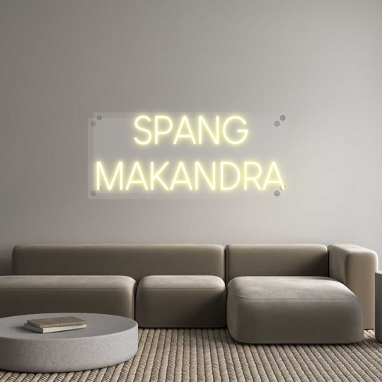 Custom Neon: SPANG
MAKANDRA