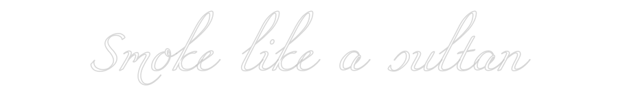 Custom Neon: Smoke like a ...
