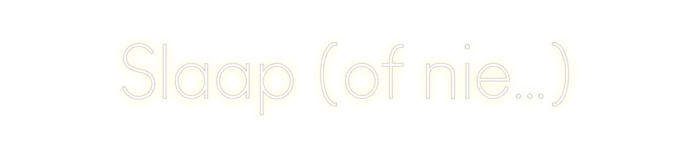 Custom Neon: Slaap (of nie…)
