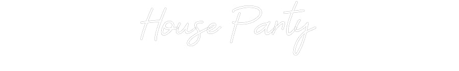 Custom Neon: House Party