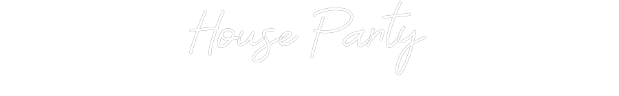 Custom Neon: House Party