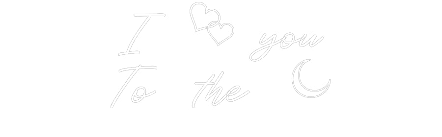 Custom Neon: I  you
 Until...