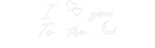 Custom Neon: I  you
 Until...