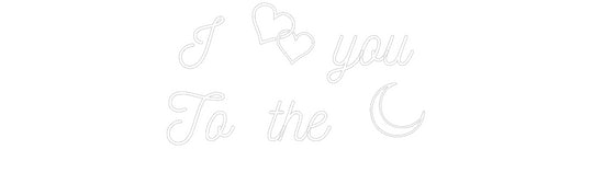 Custom Neon: I  you
 Until...