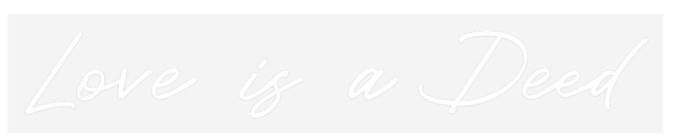 Custom Neon: Love is a Deed