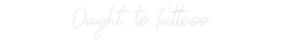 Custom Neon: Ought to Tatt...