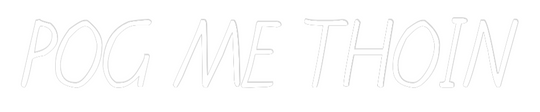 Custom Neon: POG ME THOIN