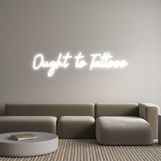 Custom Neon: Ought to Tatt...