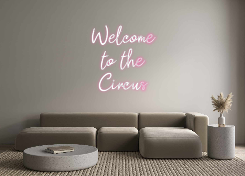 Custom Neon: Welcome
until H...