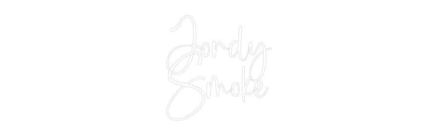 Custom Neon: Jordy
Smoke