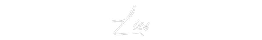 Custom Neon: Lies