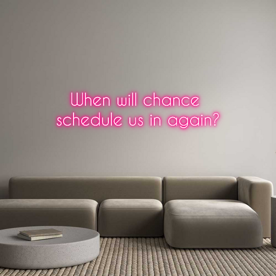 Custom Neon: When will cha...