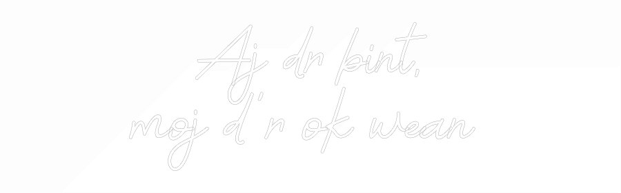 Custom Neon: Aj dr bint,
...