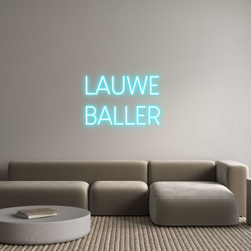 Custom Neon: LAUWE 
BALLER