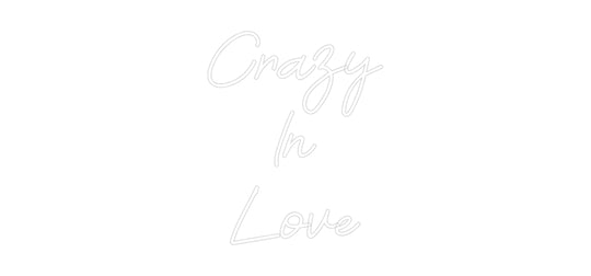 Custom Neon: Crazy
In
Love