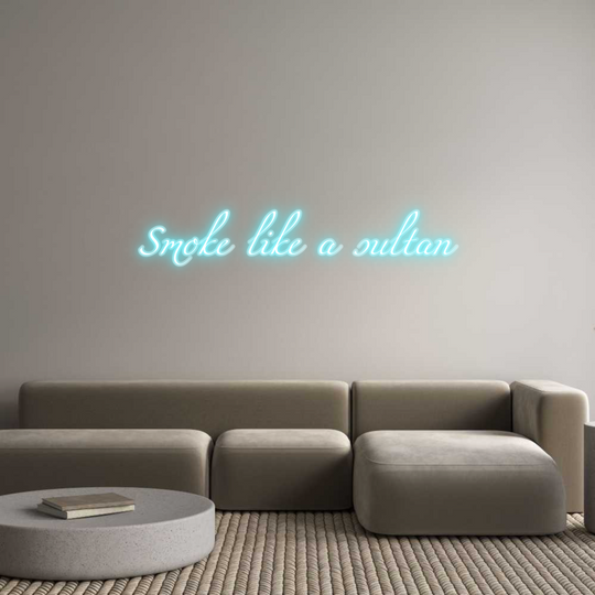Custom Neon: Smoke like a ...