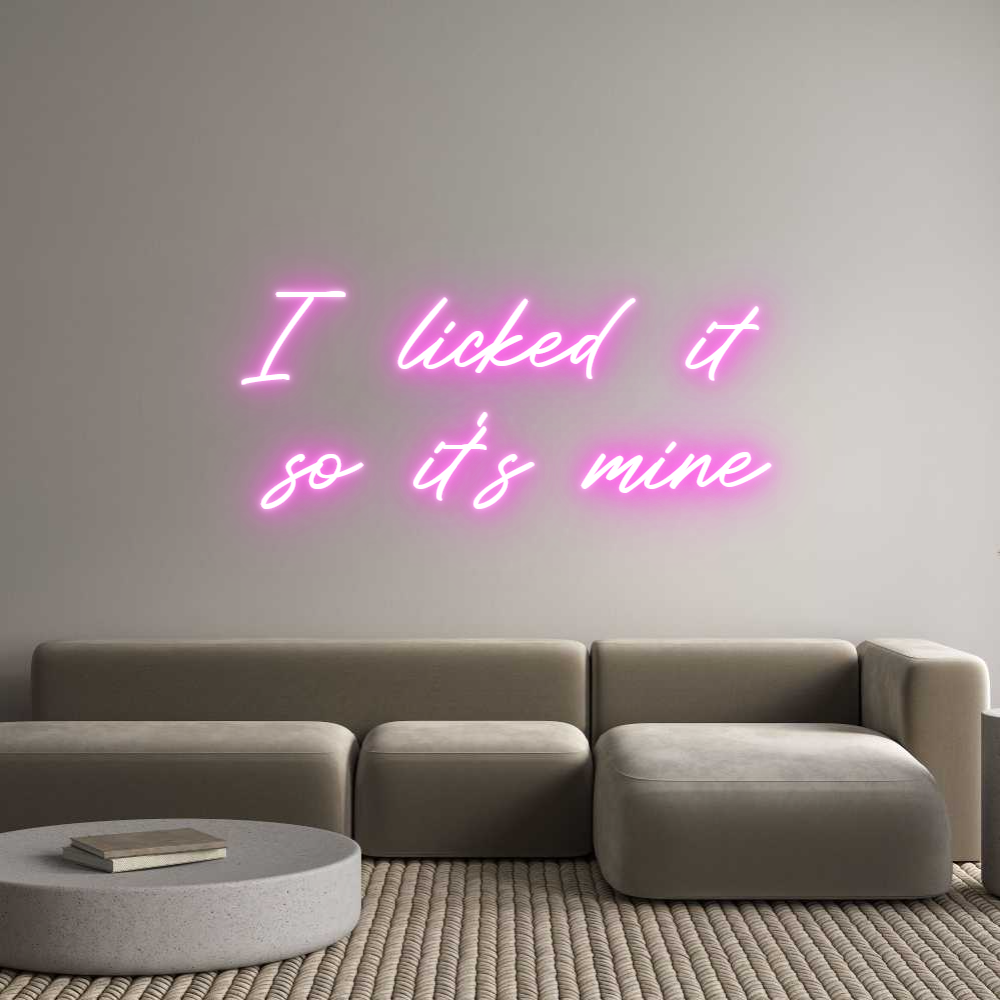 Custom Neon: I licked it
...