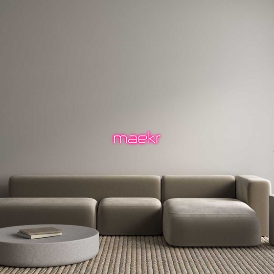 Custom Neon: maekr