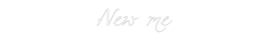 Custom Neon: New me
