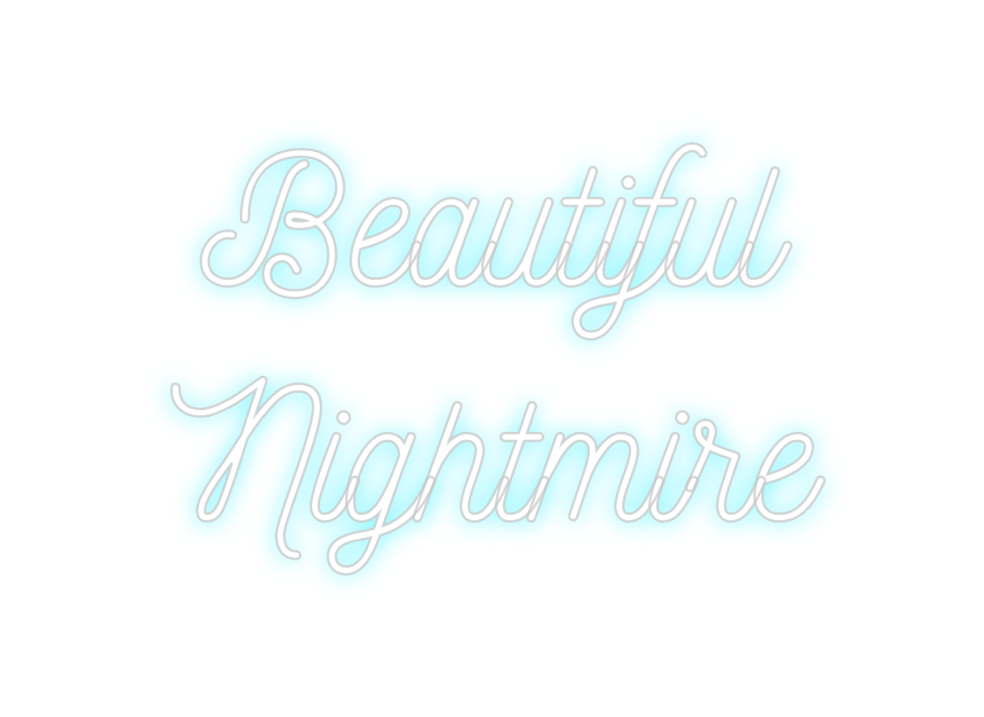 Custom Neon: Beautiful
 No...