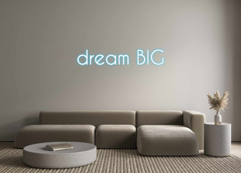 Custom Neon: dream BIG