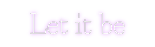 Custom Neon: Let it be