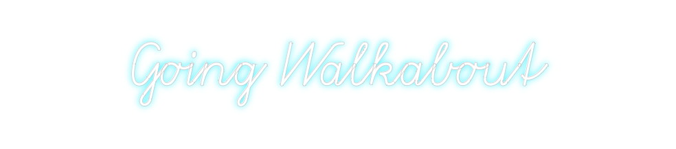 Custom Neon: Going Walkabout