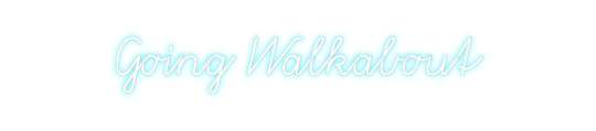 Custom Neon: Going Walkabout