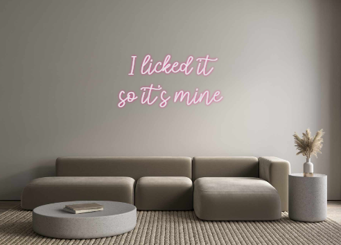 Custom Neon: I licked it
s...