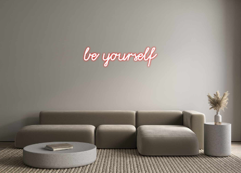 Custom Neon: be yourself