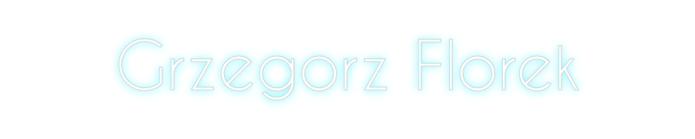 Custom Neon: Grzegorz Florek