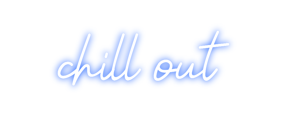 Custom Neon: chill out