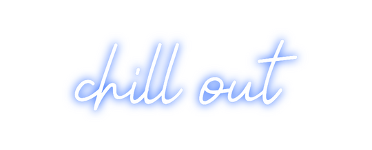 Custom Neon: chill out