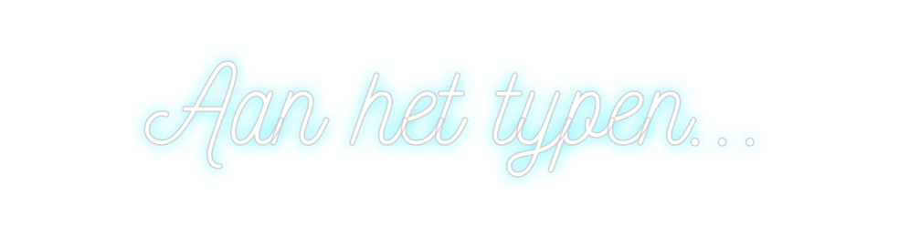 Custom Neon: Aan het typen...