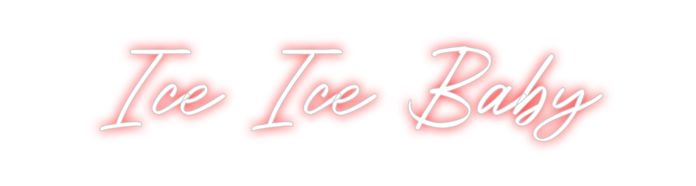 Benutzerdefiniertes Neon: Ice Ice Baby