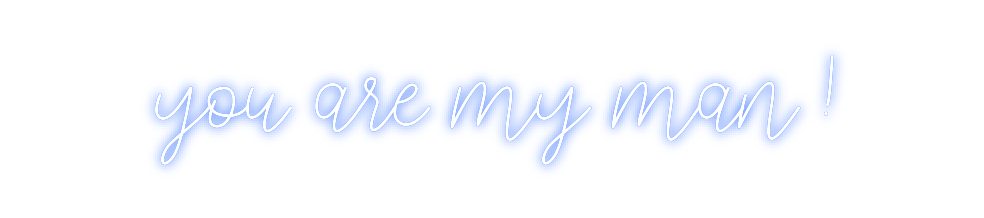 Custom Neon: you are my m...