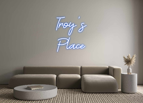 Custom Neon: Troy's
 place