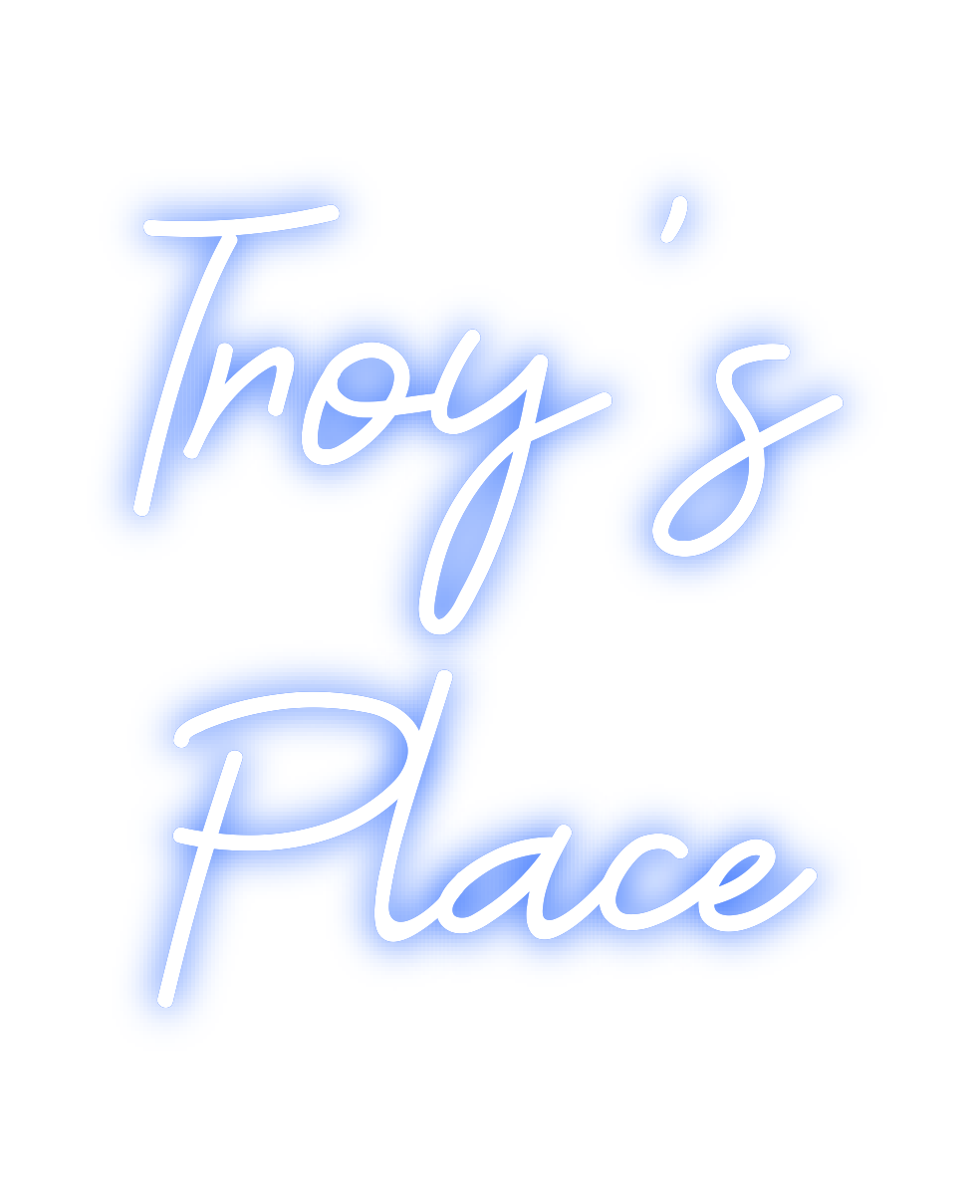 Custom Neon: Troy's
 place