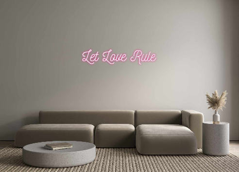 Custom Neon: Let Love Rule