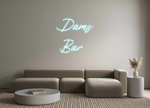 Custom Neon: Dams
 Bar