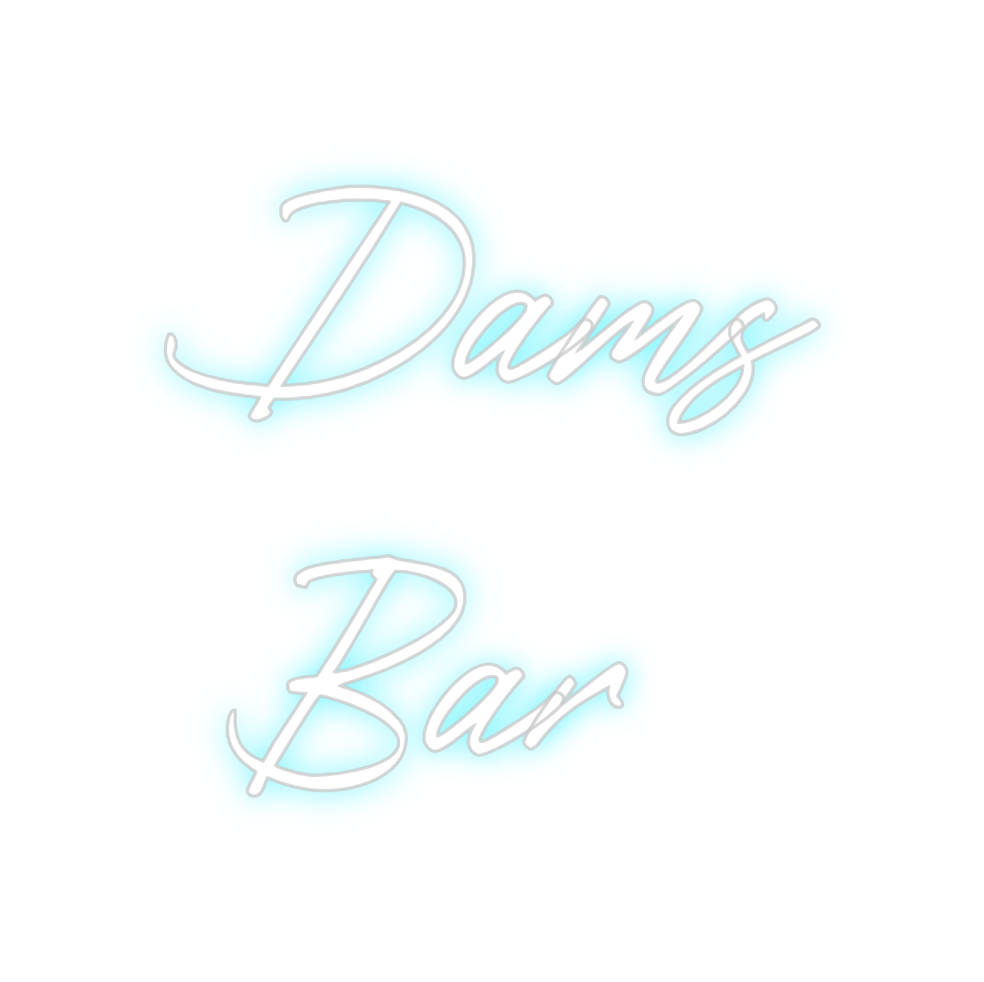 Custom Neon: Dams
 Bar