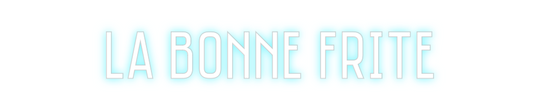 Custom Neon: La Bonne Frite