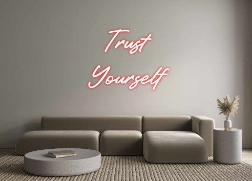 Custom Neon: Trust 
Yours...