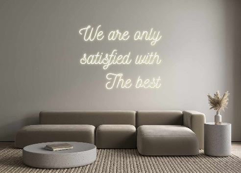 Custom Neon: We are only
...