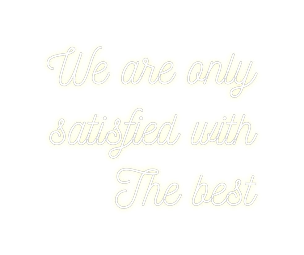 Custom Neon: We are only
...