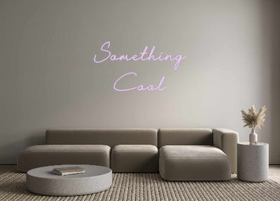 Custom Neon: Something
 Cool